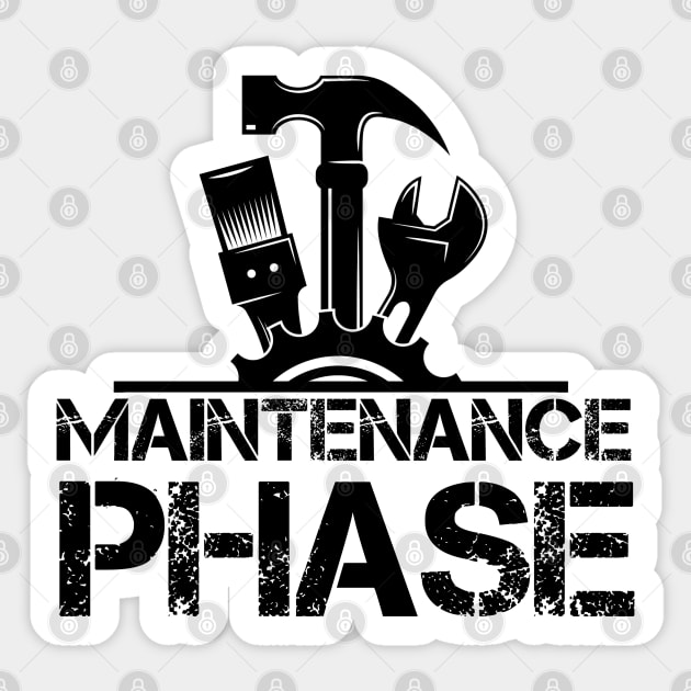 Maintenance Phase - Adorable Gift Ideas For Maintenance Engineer Sticker by Arda